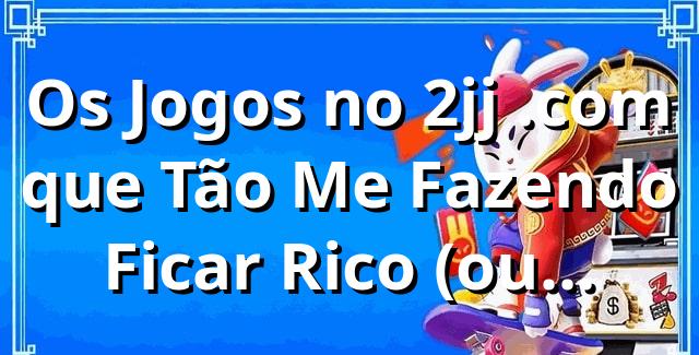 Os Jogos no 2jj .com que Tão Me Fazendo Ficar Rico (ou quase) 😂⚽